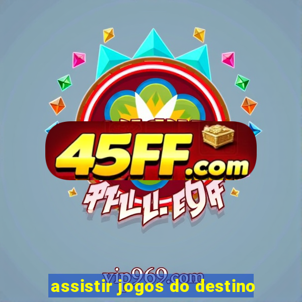 assistir jogos do destino